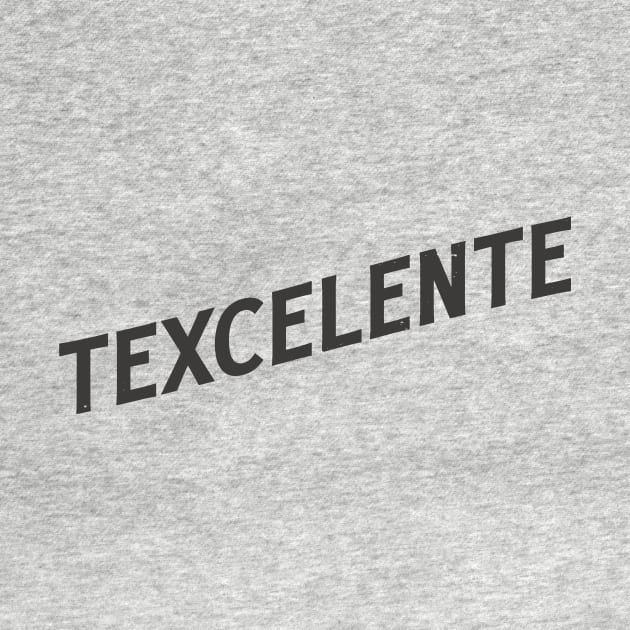 Texcelente! by sombreroinc